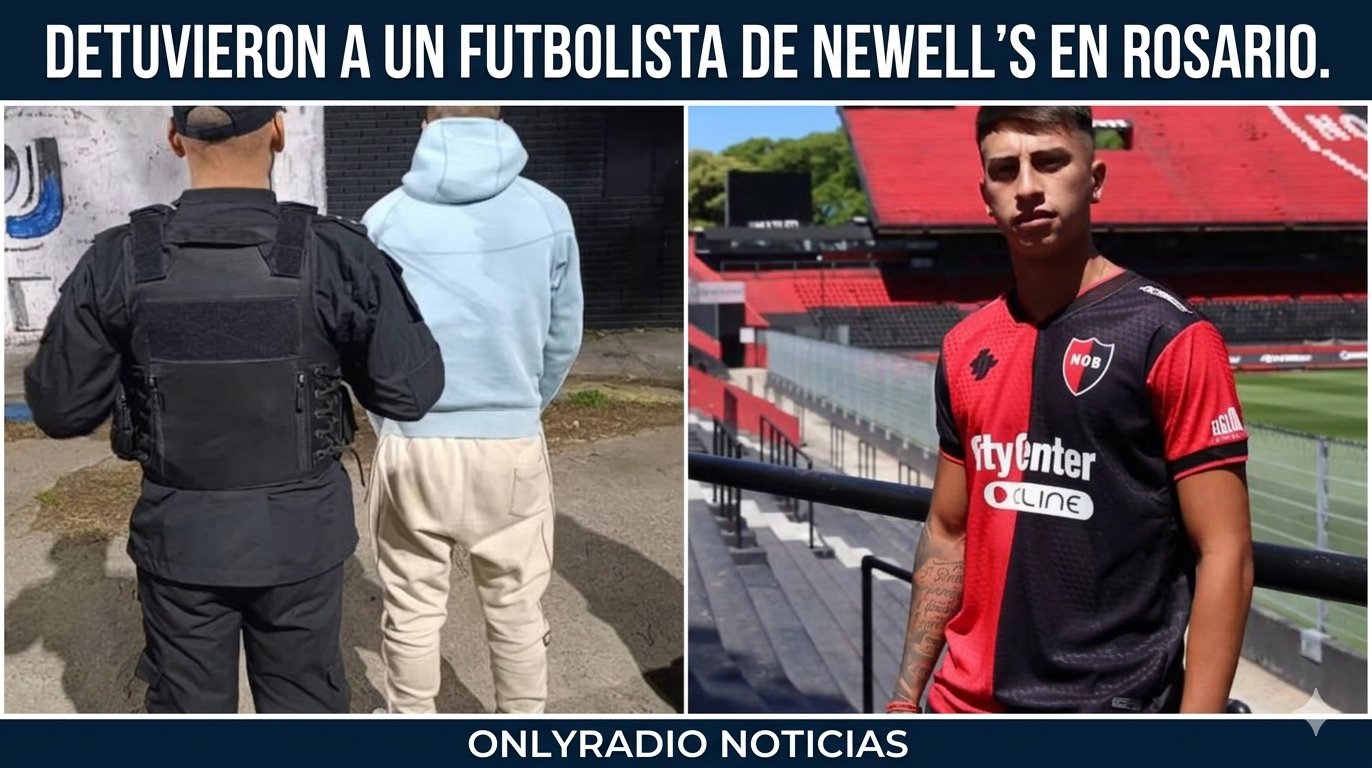Detuvieron A UN FUTBOLISTA DE NEWELL’S EN ROSARIO