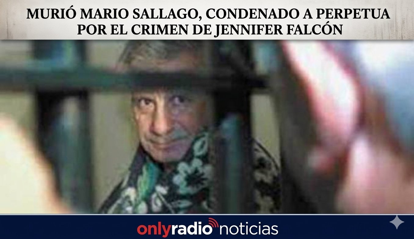 MURIÓ MARIO SALLAGO, CONDENADO A PERPETUA POR EL CRIMEN DE JENNIFER FALCÓN.