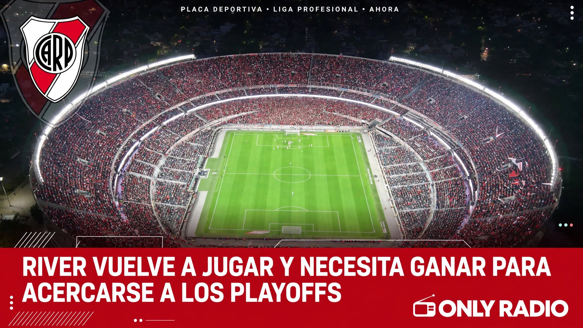 RIVER VUELVE A JUGAR Y NECESITA GANAR PARA ACERCARSE A LOS PLAYOFFS.