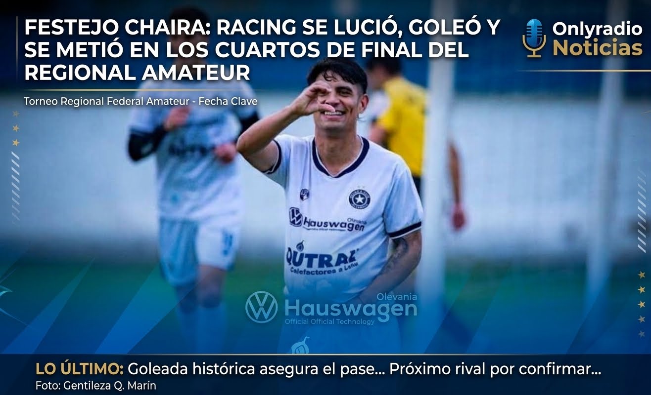 RACING SE LUCIÓ, GOLEÓ Y SE METIÓ EN LOS CUARTOS DE FINAL DEL REGIONAL AMATEUR